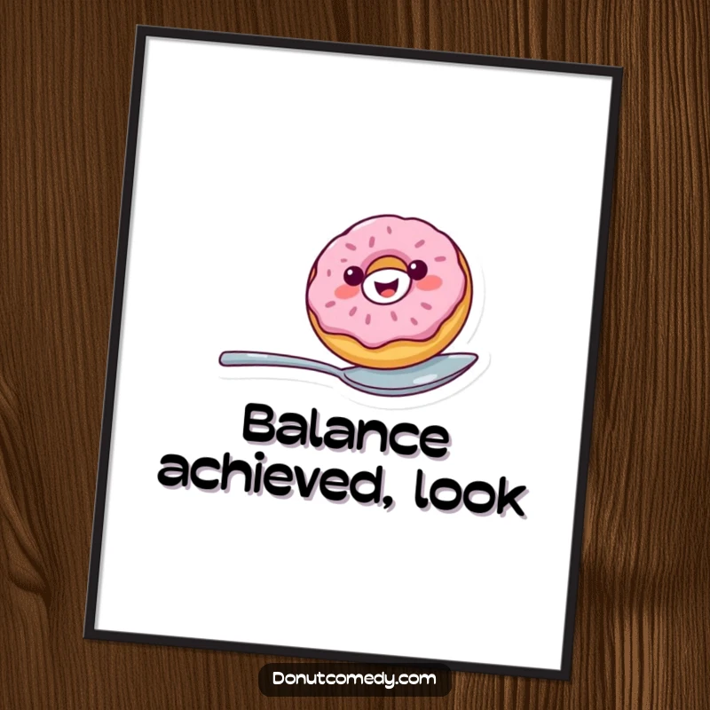 Funny poster art of a cheerful donut character balancing on a spoon, designed to bring joy and humor to any space.