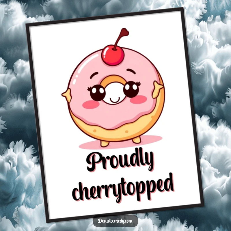Funny poster art of a proud donut character with a cherry on top, striking a confident pose, adding humor and assurance to walls.